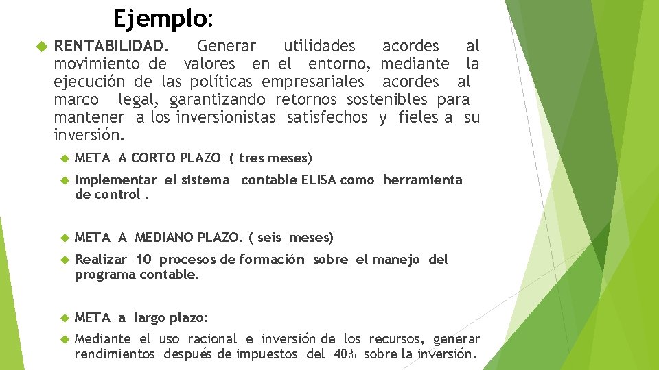 Ejemplo: RENTABILIDAD. Generar utilidades acordes al movimiento de valores en el entorno, mediante la