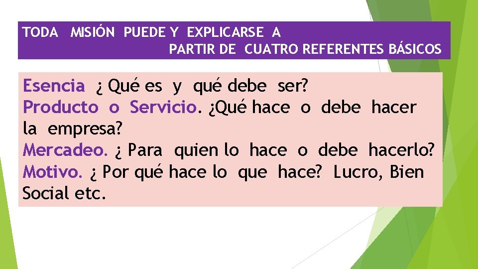 TODA MISIÓN PUEDE Y EXPLICARSE A PARTIR DE CUATRO REFERENTES BÁSICOS Esencia ¿ Qué