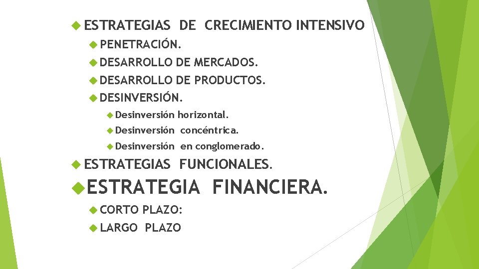  ESTRATEGIAS DE CRECIMIENTO INTENSIVO PENETRACIÓN. DESARROLLO DE MERCADOS. DESARROLLO DE PRODUCTOS. DESINVERSIÓN. Desinversión