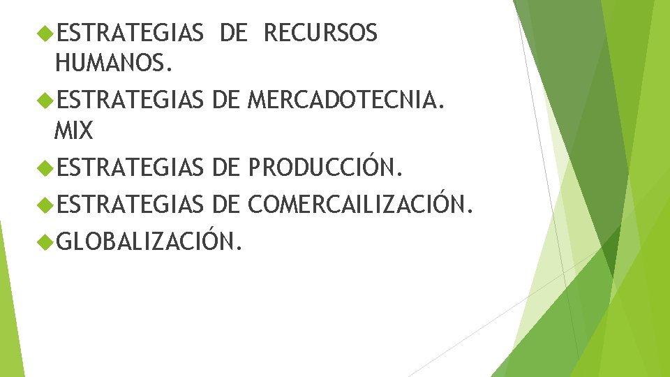  ESTRATEGIAS DE RECURSOS HUMANOS. ESTRATEGIAS DE MERCADOTECNIA. MIX ESTRATEGIAS DE PRODUCCIÓN. ESTRATEGIAS DE