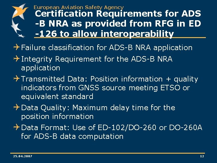 European Aviation Safety Agency Certification Requirements for ADS -B NRA as provided from RFG European Aviation Safety Agency Certification Requirements for ADS -B NRA as provided from RFG