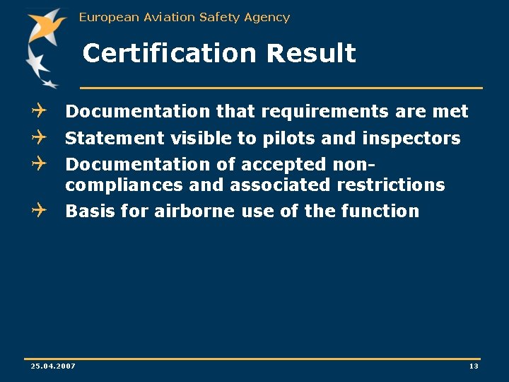 European Aviation Safety Agency Certification Result Q Documentation that requirements are met Q Statement