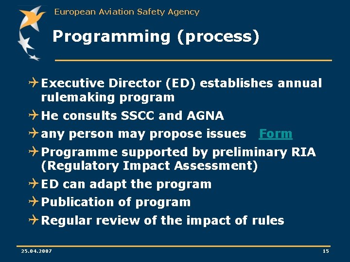 European Aviation Safety Agency Programming (process) Q Executive Director (ED) establishes annual rulemaking program European Aviation Safety Agency Programming (process) Q Executive Director (ED) establishes annual rulemaking program