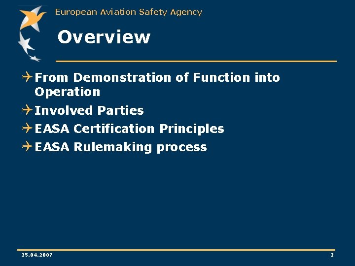European Aviation Safety Agency Overview Q From Demonstration of Function into Operation Q Involved European Aviation Safety Agency Overview Q From Demonstration of Function into Operation Q Involved