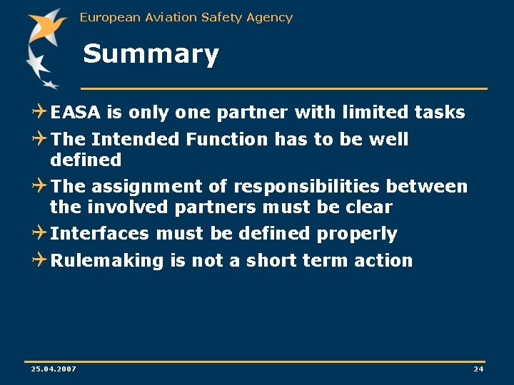 European Aviation Safety Agency Summary Q EASA is only one partner with limited tasks European Aviation Safety Agency Summary Q EASA is only one partner with limited tasks