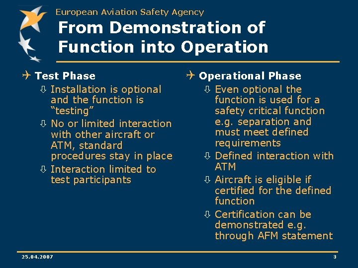 European Aviation Safety Agency From Demonstration of Function into Operation Q Test Phase ò European Aviation Safety Agency From Demonstration of Function into Operation Q Test Phase ò