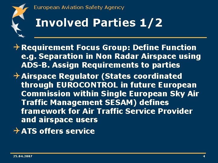 European Aviation Safety Agency Involved Parties 1/2 Q Requirement Focus Group: Define Function e. European Aviation Safety Agency Involved Parties 1/2 Q Requirement Focus Group: Define Function e.