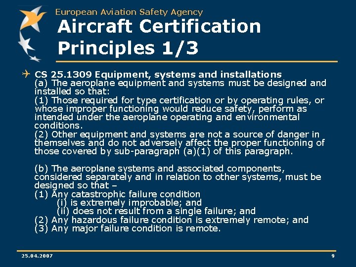 European Aviation Safety Agency Aircraft Certification Principles 1/3 Q CS 25. 1309 Equipment, systems