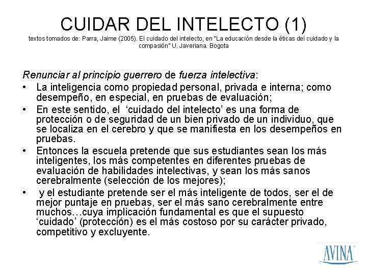 CUIDAR DEL INTELECTO (1) textos tomados de: Parra, Jaime (2005). El cuidado del intelecto,