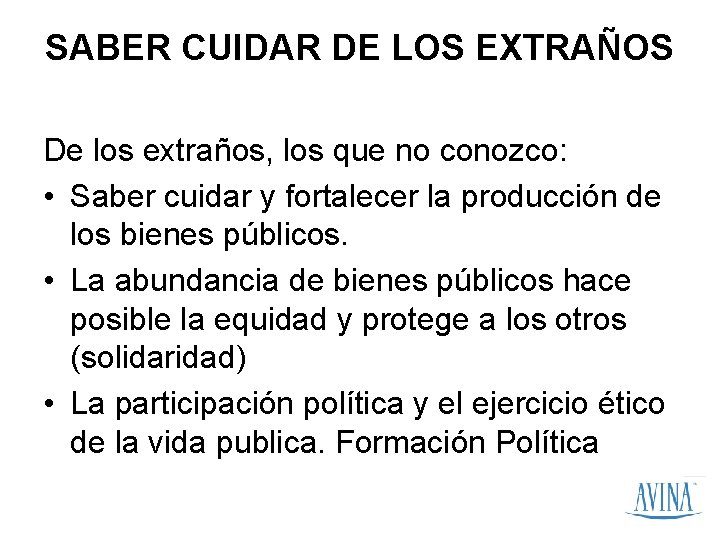 SABER CUIDAR DE LOS EXTRAÑOS De los extraños, los que no conozco: • Saber