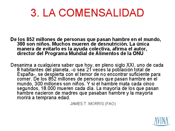 3. LA COMENSALIDAD De los 852 millones de personas que pasan hambre en el