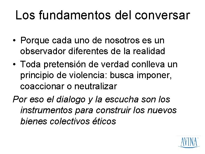 Los fundamentos del conversar • Porque cada uno de nosotros es un observador diferentes