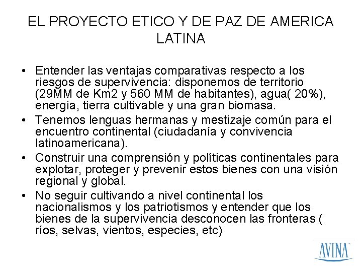 EL PROYECTO ETICO Y DE PAZ DE AMERICA LATINA • Entender las ventajas comparativas