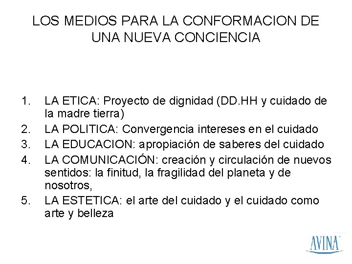 LOS MEDIOS PARA LA CONFORMACION DE UNA NUEVA CONCIENCIA 1. 2. 3. 4. 5.