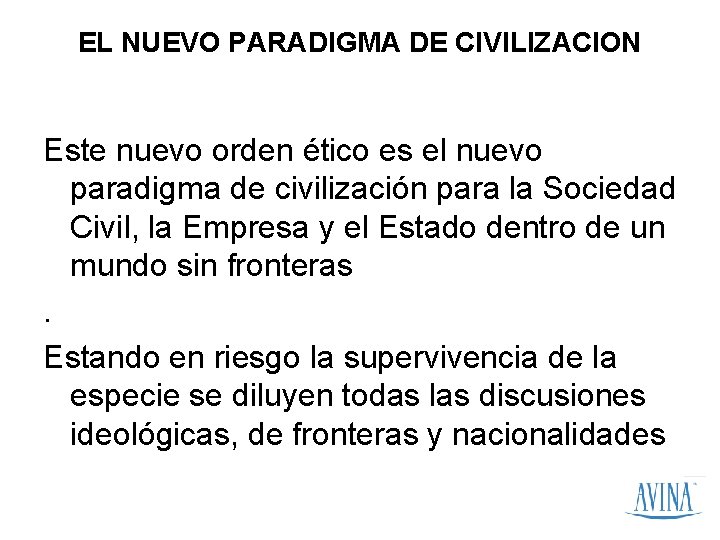 EL NUEVO PARADIGMA DE CIVILIZACION Este nuevo orden ético es el nuevo paradigma de