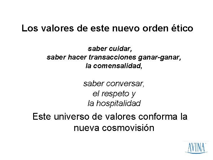 Los valores de este nuevo orden ético saber cuidar, saber hacer transacciones ganar-ganar, la