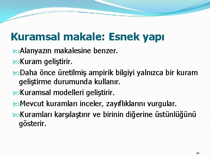 Kuramsal makale: Esnek yapı Alanyazın makalesine benzer. Kuram geliştirir. Daha önce üretilmiş ampirik bilgiyi