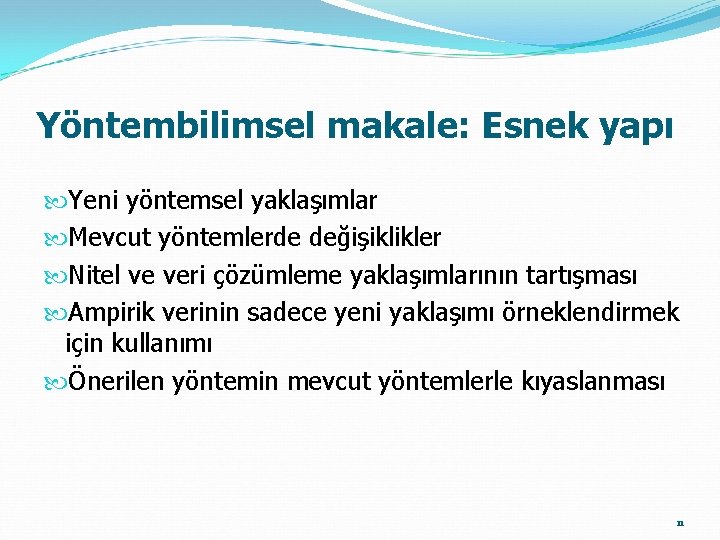 Yöntembilimsel makale: Esnek yapı Yeni yöntemsel yaklaşımlar Mevcut yöntemlerde değişiklikler Nitel ve veri çözümleme