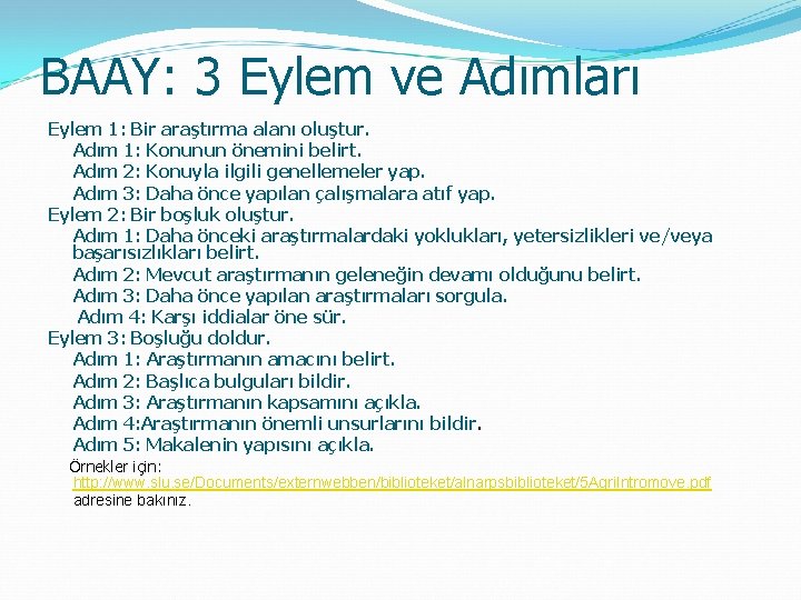 BAAY: 3 Eylem ve Adımları Eylem 1: Bir araştırma alanı oluştur. Adım 1: Konunun