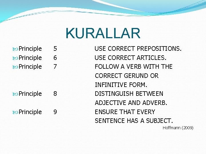 KURALLAR Principle 5 USE CORRECT PREPOSITIONS. Principle 6 USE CORRECT ARTICLES. Principle 7 FOLLOW