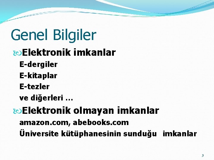 Genel Bilgiler Elektronik imkanlar E-dergiler E-kitaplar E-tezler ve diğerleri … Elektronik olmayan imkanlar amazon.