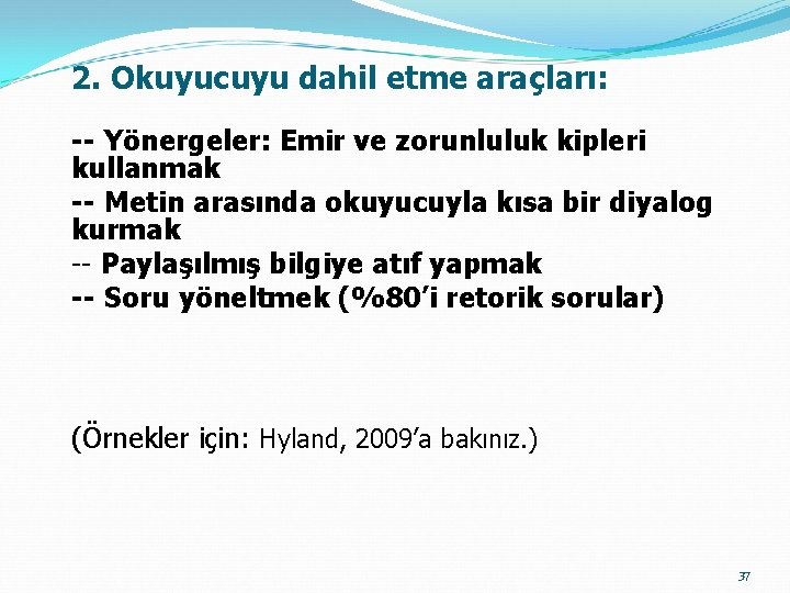 2. Okuyucuyu dahil etme araçları: -- Yönergeler: Emir ve zorunluluk kipleri kullanmak -- Metin