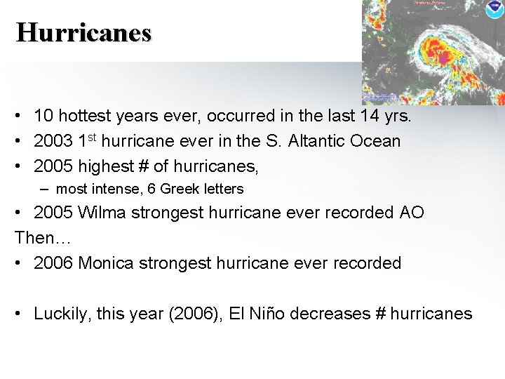 Hurricanes • 10 hottest years ever, occurred in the last 14 yrs. • 2003