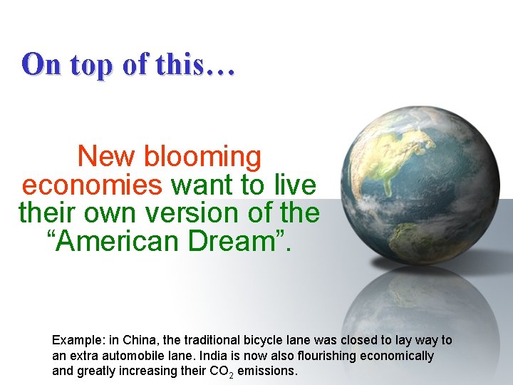 On top of this… New blooming economies want to live their own version of