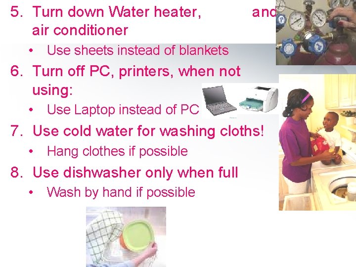 5. Turn down Water heater, air conditioner • and Use sheets instead of blankets