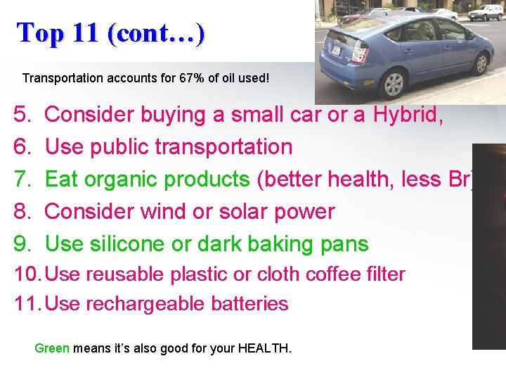 Top 11 (cont…) Transportation accounts for 67% of oil used! 5. 6. 7. 8.