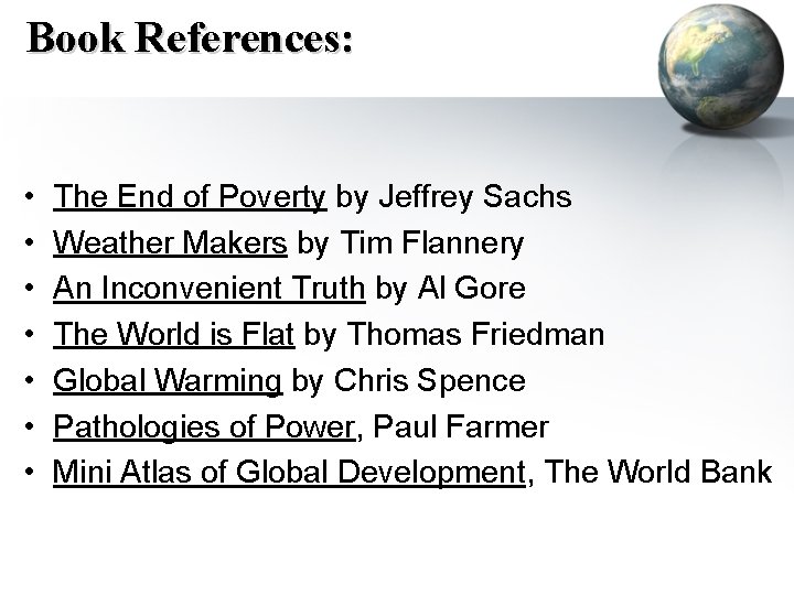 Book References: • • The End of Poverty by Jeffrey Sachs Weather Makers by