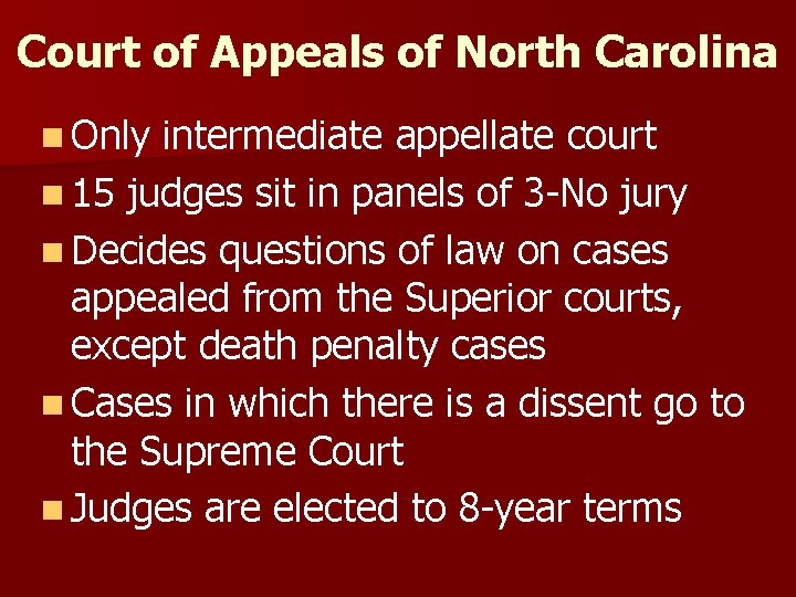Court of Appeals of North Carolina n Only intermediate appellate court n 15 judges