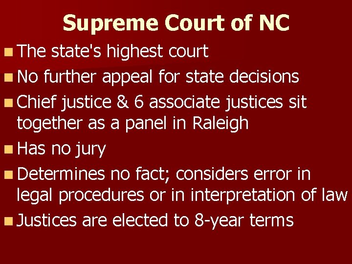 Supreme Court of NC n The state's highest court n No further appeal for