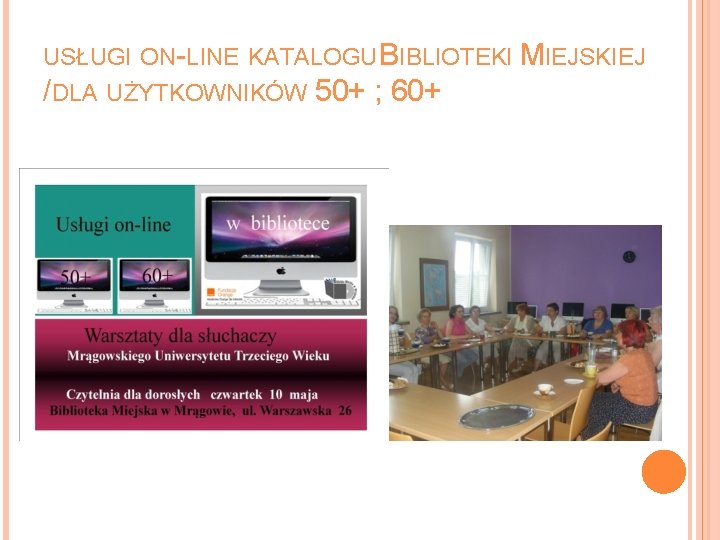 USŁUGI ON-LINE KATALOGU BIBLIOTEKI MIEJSKIEJ /DLA UŻYTKOWNIKÓW 50+ ; 60+ 