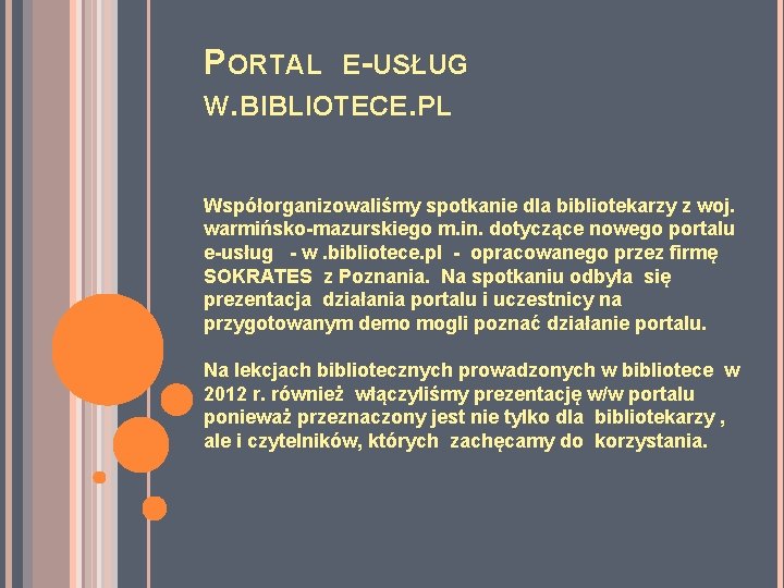 PORTAL E-USŁUG W. BIBLIOTECE. PL Współorganizowaliśmy spotkanie dla bibliotekarzy z woj. warmińsko-mazurskiego m. in.