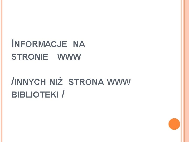 INFORMACJE NA STRONIE WWW /INNYCH NIŻ STRONA WWW BIBLIOTEKI / 