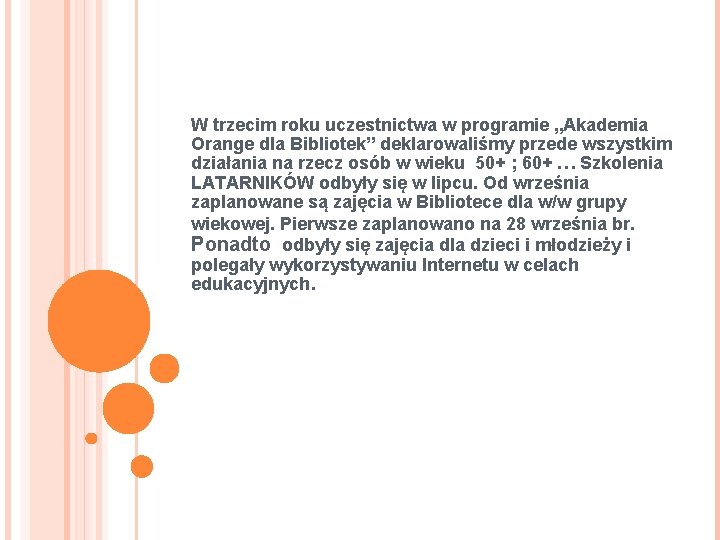 W trzecim roku uczestnictwa w programie „Akademia Orange dla Bibliotek” deklarowaliśmy przede wszystkim działania