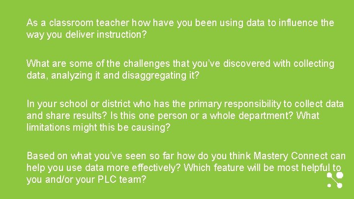 As a classroom teacher how have you been using data to influence the way