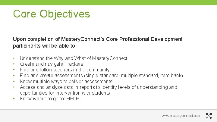 Core Objectives Upon completion of Mastery. Connect’s Core Professional Development participants will be able