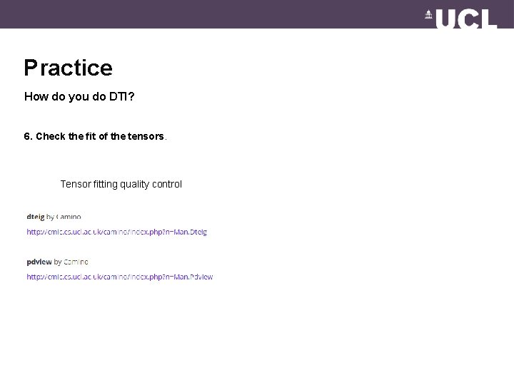 Practice How do you do DTI? 6. Check the fit of the tensors. Tensor
