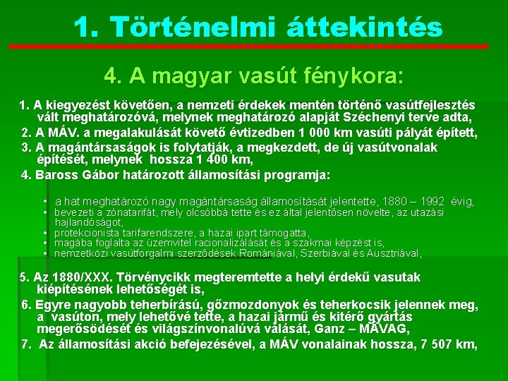 1. Történelmi áttekintés 4. A magyar vasút fénykora: 1. A kiegyezést követően, a nemzeti