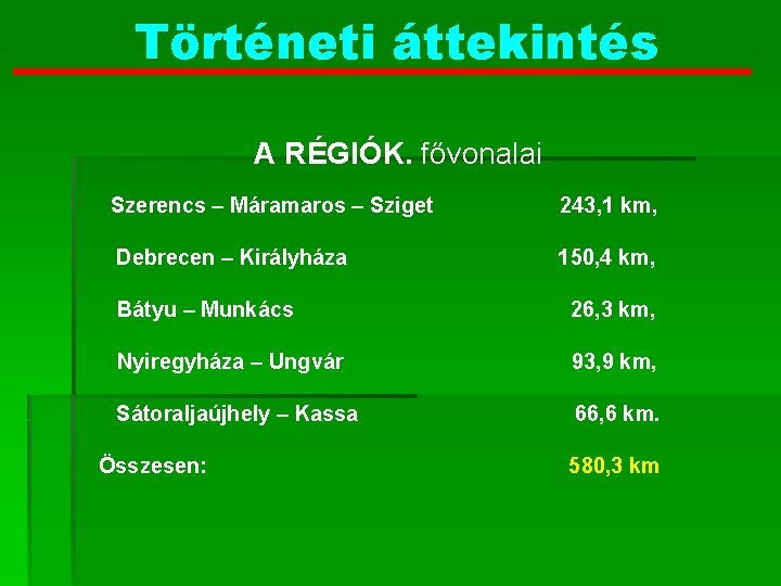 Történeti áttekintés A RÉGIÓK. fővonalai Szerencs – Máramaros – Sziget 243, 1 km, Debrecen