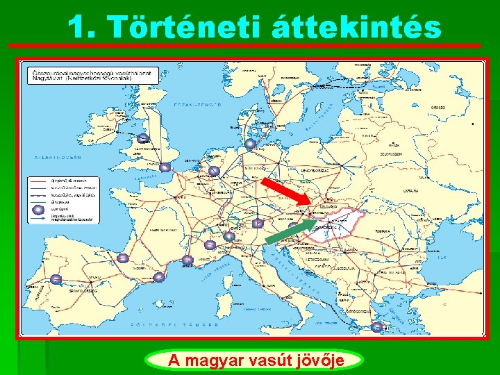 1. Történeti áttekintés A magyar vasút jövője 
