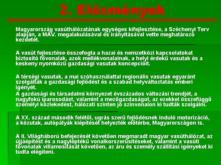 2. Előzmények Magyarország vasúthálózatának egységes kifejlesztése, a Széchenyi Terv alapján, a MÁV. megalakulásával és