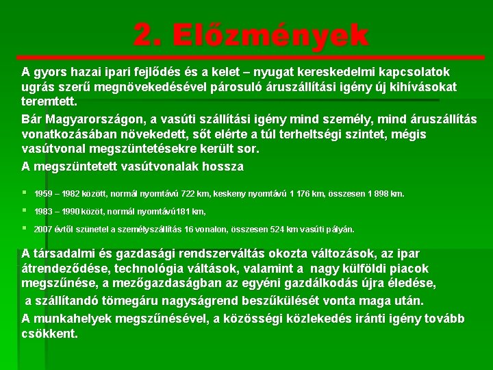 2. Előzmények A gyors hazai ipari fejlődés és a kelet – nyugat kereskedelmi kapcsolatok