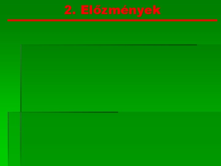 2. Előzmények 