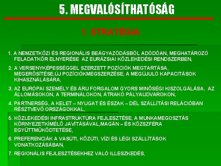 5. MEGVALÓSÍTHATÓSÁG 1. STRATÉGIA 1. A NEMZETKÖZI ÉS REGIONÁLIS BEÁGYAZÓDÁSBÓL ADÓDÓAN, MEGHATÁROZÓ FELADATKÖR ELNYERÉSE