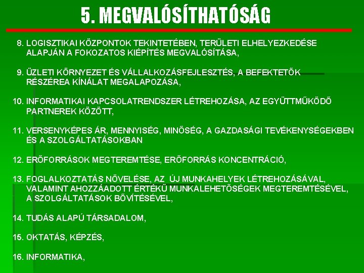 5. MEGVALÓSÍTHATÓSÁG 8. LOGISZTIKAI KÖZPONTOK TEKINTETÉBEN, TERÜLETI ELHELYEZKEDÉSE ALAPJÁN A FOKOZATOS KIÉPÍTÉS MEGVALÓSÍTÁSA, 9.