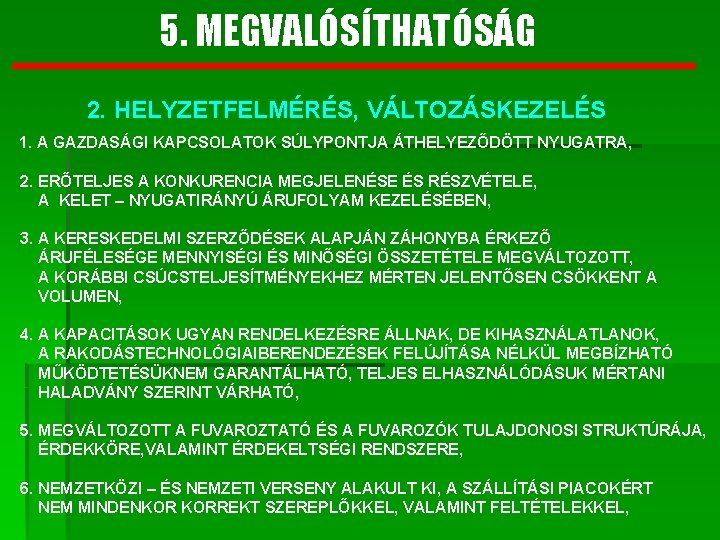 5. MEGVALÓSÍTHATÓSÁG 2. HELYZETFELMÉRÉS, VÁLTOZÁSKEZELÉS 1. A GAZDASÁGI KAPCSOLATOK SÚLYPONTJA ÁTHELYEZŐDÖTT NYUGATRA, 2. ERŐTELJES