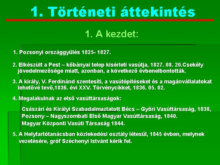 1. Történeti áttekintés 1. A kezdet: 1. Pozsonyi országgyűlés 1825 - 1827. 2. Elkészült